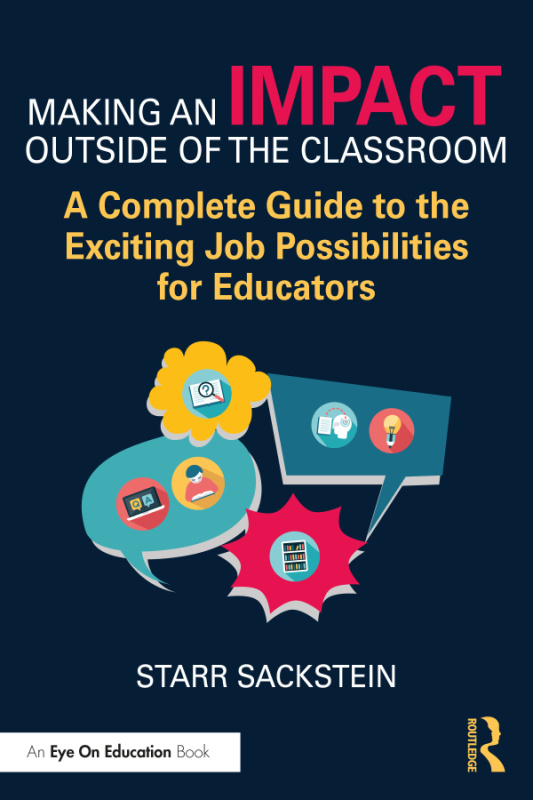 Making an Impact Outside of the Classroom: A Complete Guide to the Exciting Job Possibilities for Educators Taylor & Francis