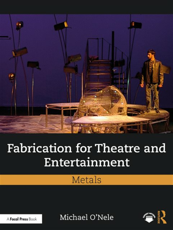 Taylor & Francis Ltd Fabrication for Theatre and Entertainment: Metals - O'Nele, Michael