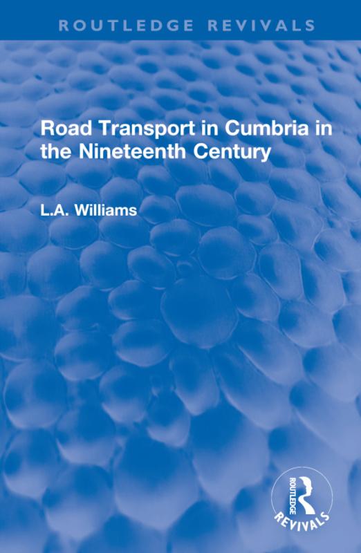Road Transport in Cumbria in the Nineteenth Century Taylor & Francis
