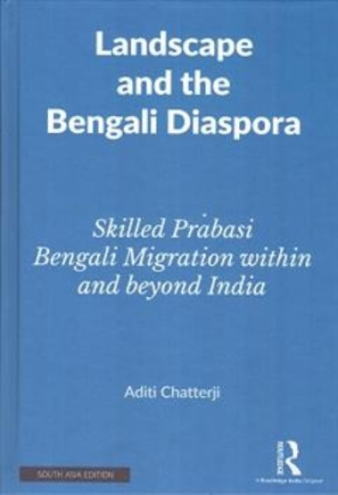 Manohar Publishers & Distributors Landscape and the Bengali Diaspora - Chatterji a , Aditi