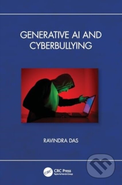 Generative AI and Cyberbullying - Das  Ravindra - kniha z kategorie Humanitní a společenské vědy