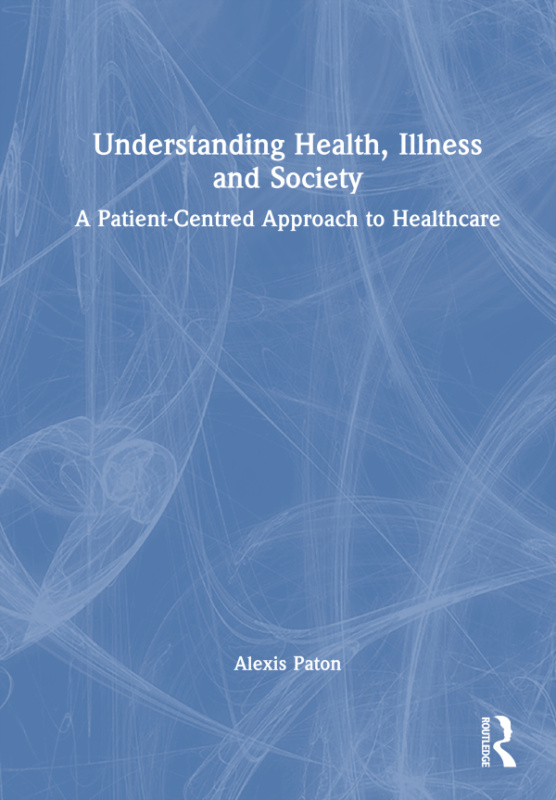 Understanding Health, Illness and Society Taylor & Francis
