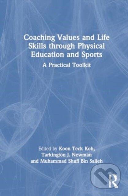 Coaching Values and Life Skills through Physical Education and Sports - kniha z kategorie Humanitní a společenské vědy