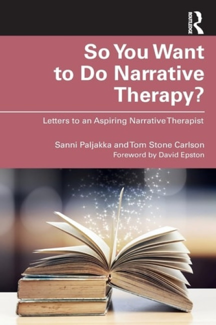 So You Want to Do Narrative Therapy?, Letters to an Aspiring Narrative Therapist Taylor & Francis Ltd