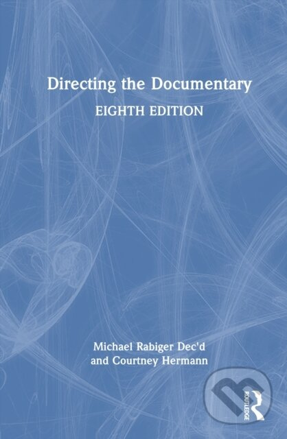 Directing the Documentary - Courtney Hermann, Michael Rabiger - kniha z kategorie Umenie, dizajn a architektúra