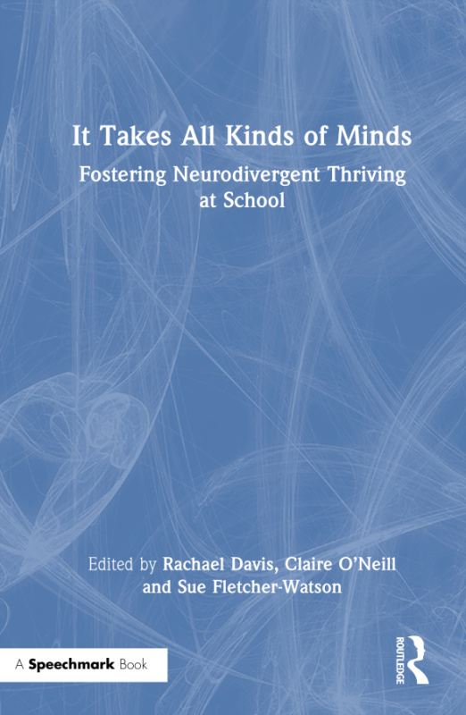 It Takes All Kinds of Minds: Fostering Neurodivergent Thriving at School Taylor & Francis