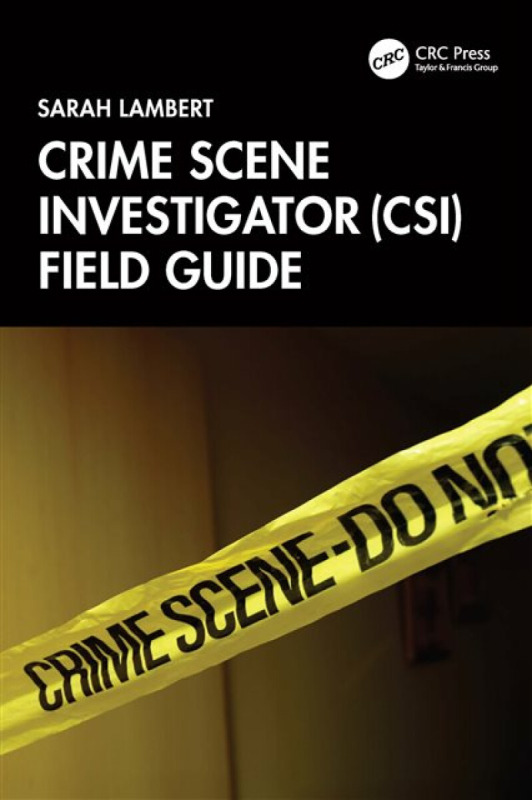 Taylor & Francis Ltd Crime Scene Investigator (CSI) Field Guide - Lambert, Sarah
