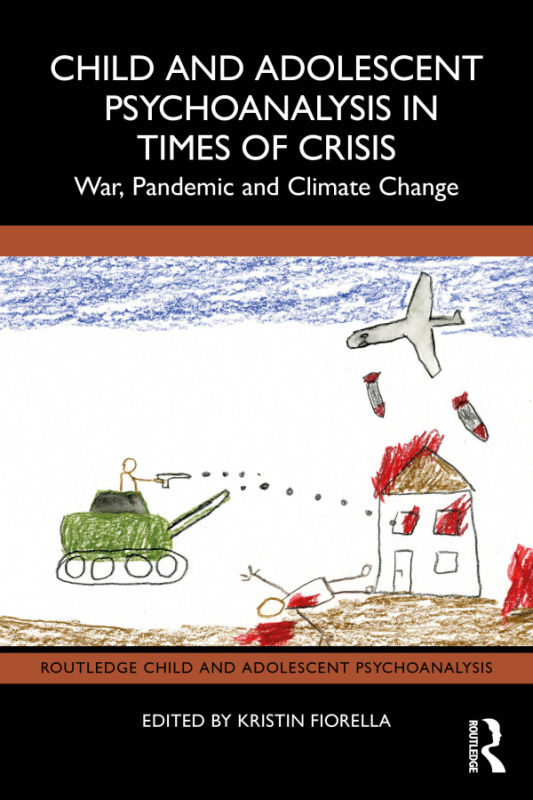 Child and Adolescent Psychoanalysis in Times of Crisis Taylor & Francis