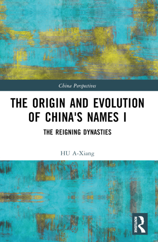 Origin and Evolution of Chinas Names I Taylor & Francis