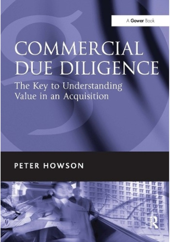 Commercial Due Diligence, The Key to Understanding Value in an Acquisition Taylor & Francis Ltd