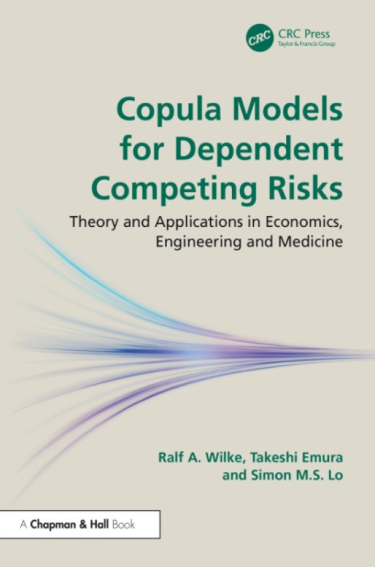 Taylor & Francis Ltd Copula Models for Dependent Competing Risks - Wilke, Ralf A. a Emura, Takeshi a Lo, Simon M.S.