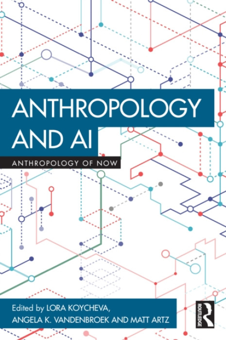 Anthropology and AI Taylor & Francis Ltd