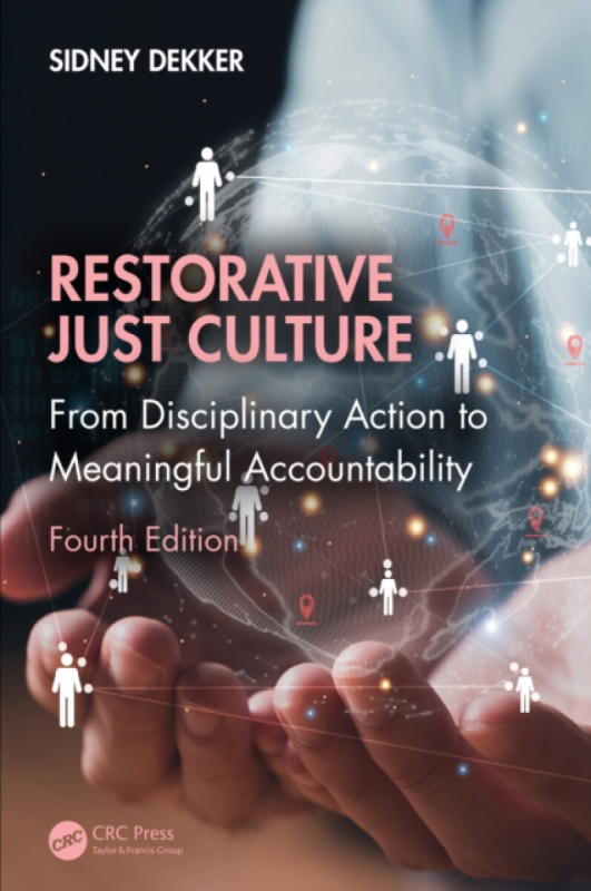 Taylor & Francis Ltd Restorative Just Culture - Dekker, Sidney (Griffith University, Nathan Campus, Queensland, Australia)