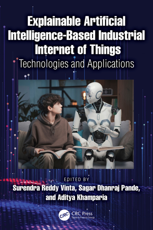 Explainable Artificial Intelligence-based Industrial Internet of Things CRC Press