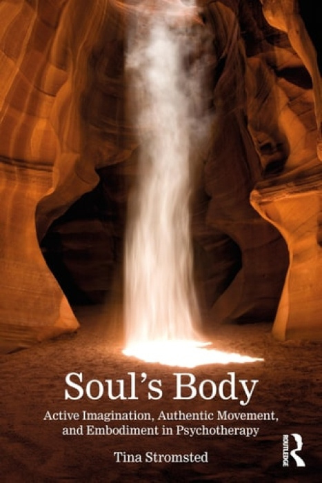 Souls Body, Active Imagination, Authentic Movement, and Embodiment in Psychotherapy Taylor & Francis Ltd