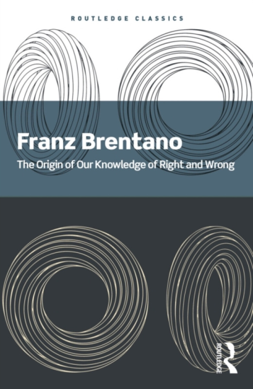 Taylor & Francis Ltd Origin of Our Knowledge of Right and Wrong - Brentano, Franz