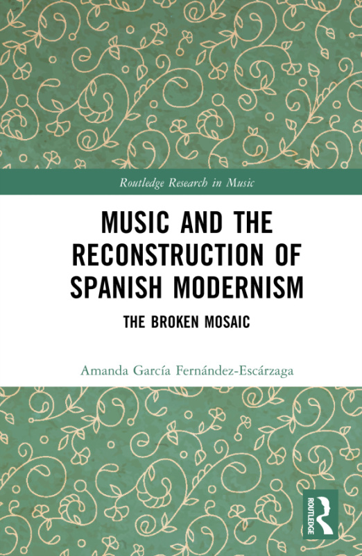 Music and the Reconstruction of Spanish Modernism Taylor & Francis