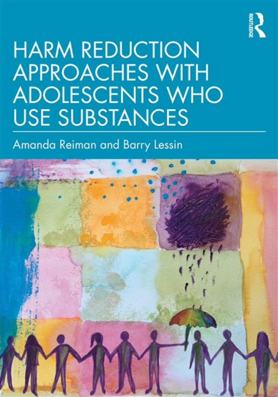 Taylor & Francis Ltd Harm Reduction Approaches with Adolescents Who Use Substances - Reiman, Amanda a Lessin, Barry