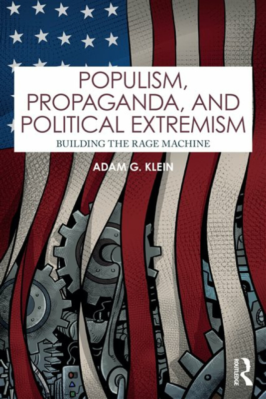 Taylor & Francis Ltd Populism, Propaganda, and Political Extremism - Klein, Adam G.