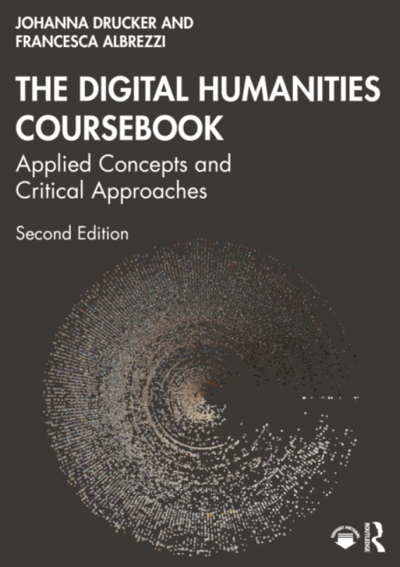 Taylor & Francis Ltd Digital Humanities Coursebook - Drucker, Johanna (UCLA, USA) a Albrezzi, Francesca