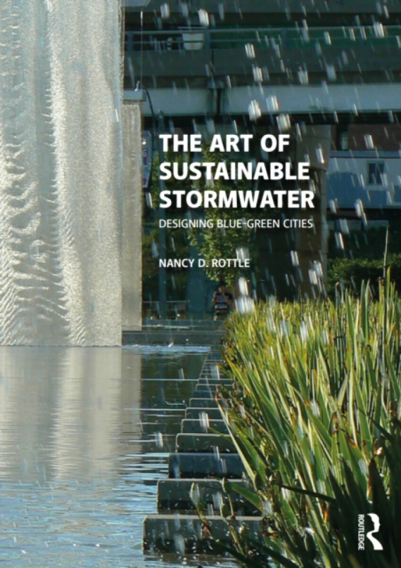 Taylor & Francis Ltd Art of Sustainable Stormwater - Rottle, Nancy D.