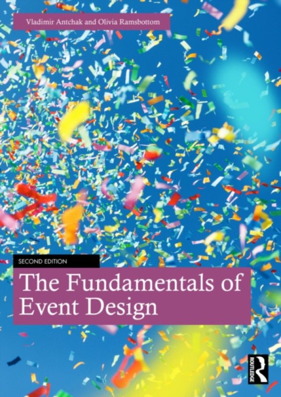 Taylor & Francis Ltd Fundamentals of Event Design - Antchak, Vladimir (University of Derby, UK) a Ramsbottom, Olivia (University of Derby, UK)