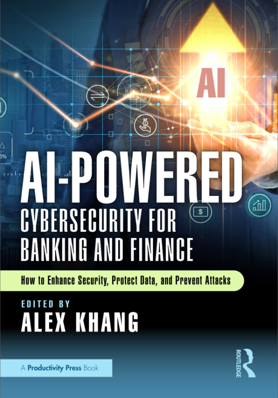 AI-Powered Cybersecurity for Banking and Finance Taylor & Francis