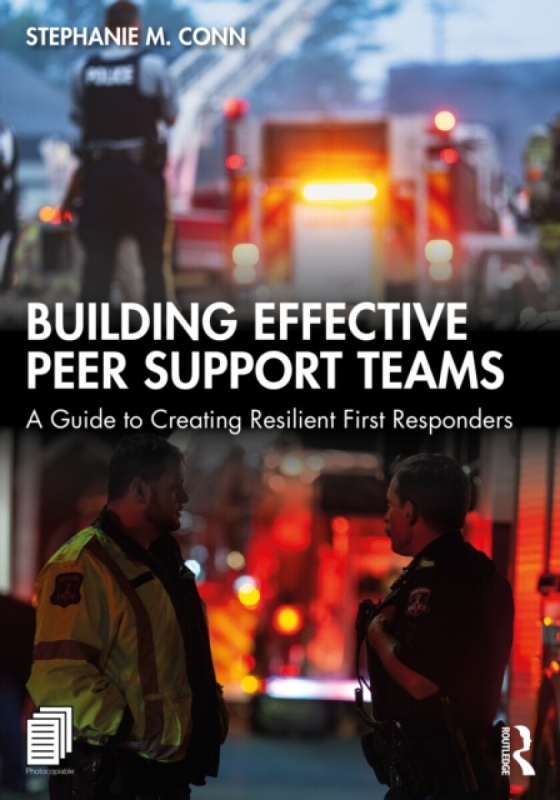 Taylor & Francis Ltd Building Effective Peer Support Teams - Conn, Stephanie M. (First Responder Psychology, Oregon, USA)