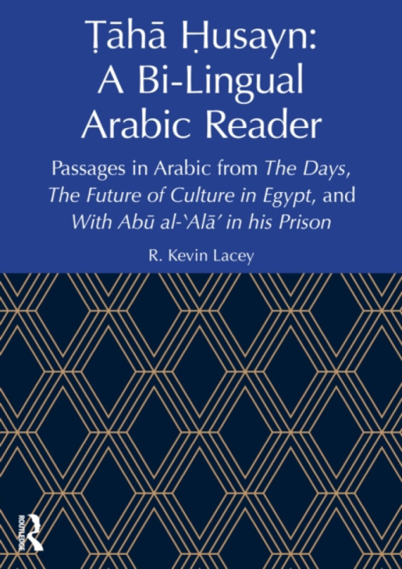 Taylor & Francis Ltd Taha Husayn: A Bi-Lingual Arabic Reader - Lacey, R. Kevin