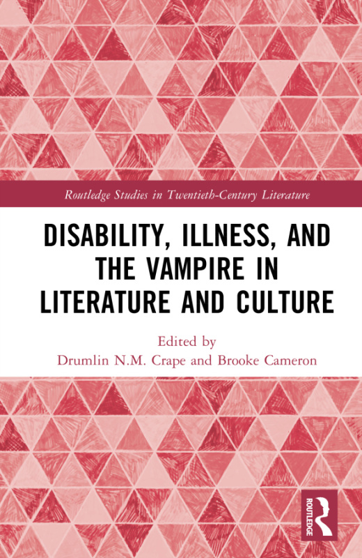 Disability, Illness, and the Vampire in Literature and Culture Taylor & Francis