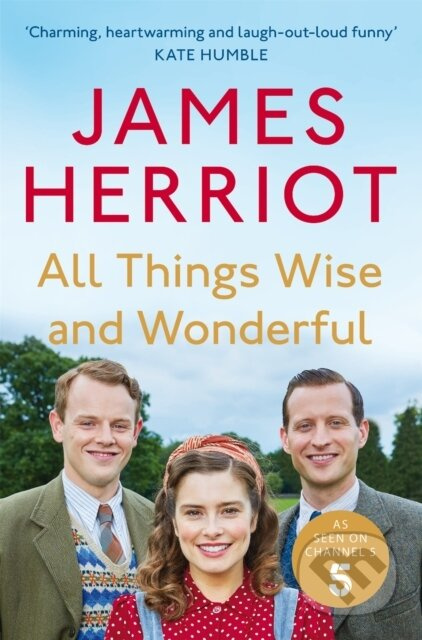 All Things Wise and Wonderful (The Classic Memoirs of a Yorkshire Country Vet)
