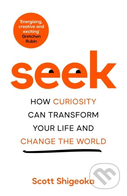Seek (How Curiosity Can Transform Your Life and Change the World) - kniha z kategorie Seberozvoj
