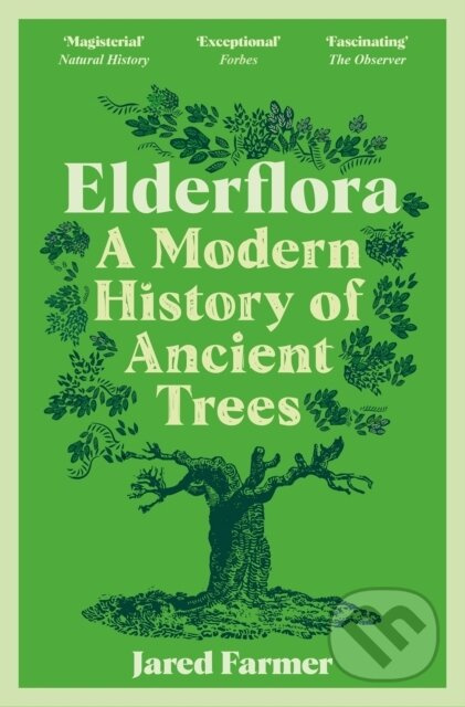 Elderflora (A Modern History of Ancient Trees) - Jared Farmer - kniha z kategorie Biologie