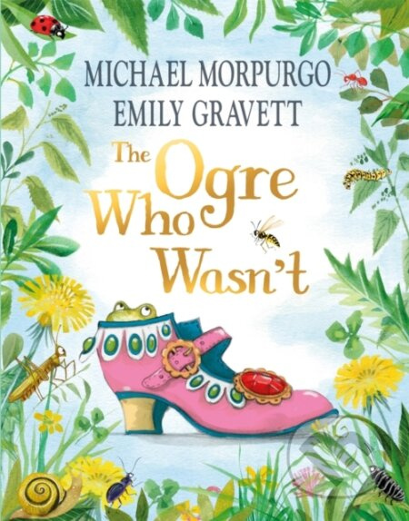 The Ogre Who Wasn't (A wild and funny fairy tale from the bestselling duo) - kniha z kategorie Pro děti
