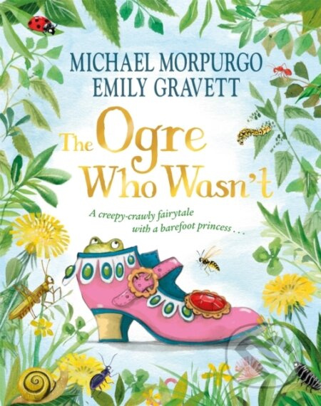 The Ogre Who Wasn't (A wild and funny fairy tale from the bestselling duo) - kniha z kategorie Pro děti