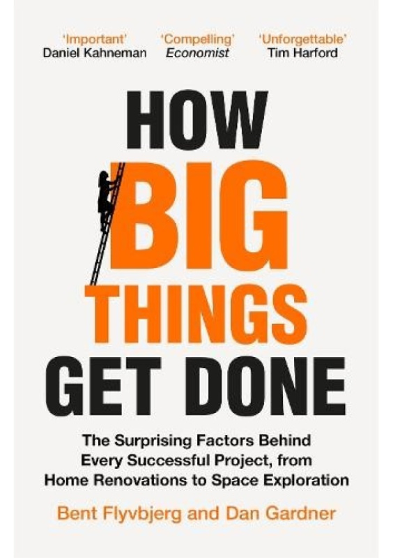 How Big Things Get Done, The Surprising Factors Behind Every Successful Project, from Home Renovations to Space Exploration Pan Macmillan