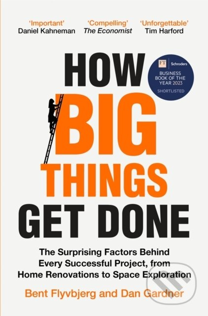 How Big Things Get Done, The Surprising Factors Behind Every Successful Project, from Home Renovations to Space Exploration Pan Macmillan