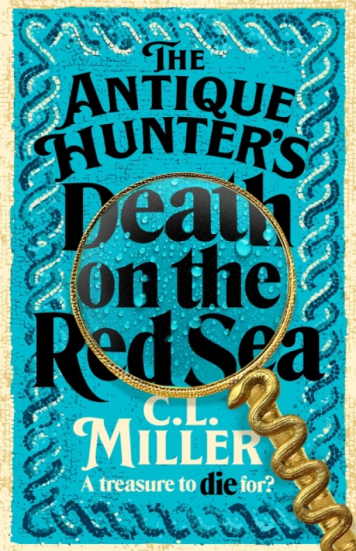 The Antique Hunters: Death on the Red Sea - C L Miller