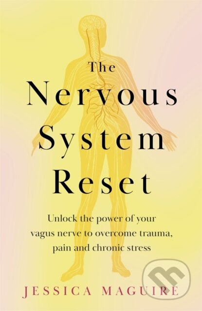 The Nervous System Reset (Unlock the power of your vagus nerve to overcome trauma, pain and chronic stress) - kniha z kategorie Zdraví a životní styl
