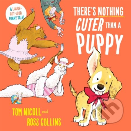 There's Nothing Cuter Than a Puppy (A Laugh-Out-Loud Funny Tale) - kniha z kategorie Pro děti