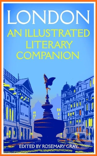 London (An Illustrated Literary Companion) - Rosemary Gray - kniha z kategorie Beletrie