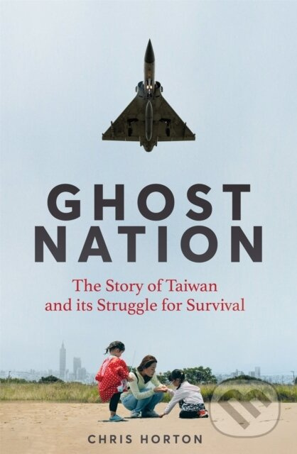 Ghost Nation (The Story of Taiwan and Its Struggle for Survival)