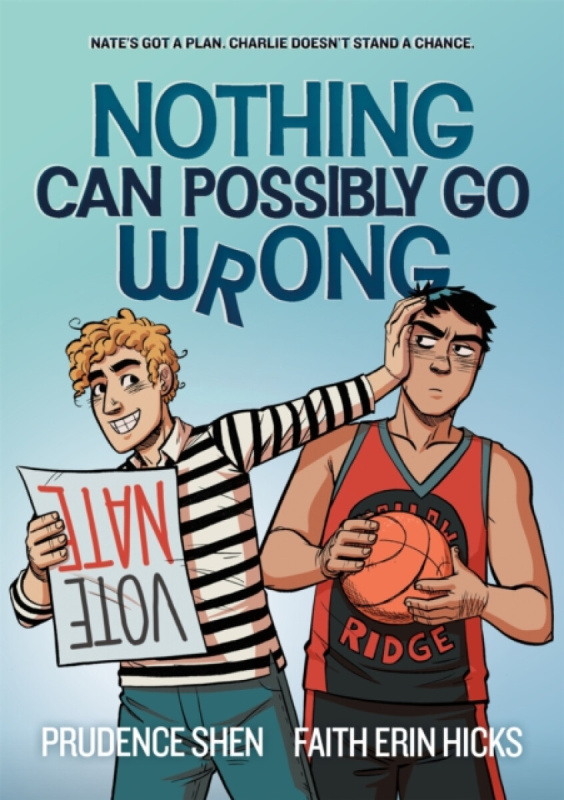 Nothing Can Possibly Go Wrong (A Funny YA Graphic Novel about Unlikely friendships, Rivalries and Robots)