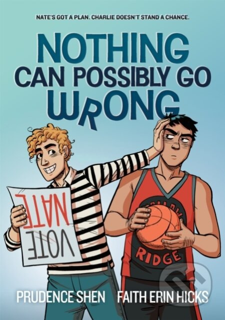 Nothing Can Possibly Go Wrong (A Funny YA Graphic Novel about Unlikely friendships, Rivalries and Robots)