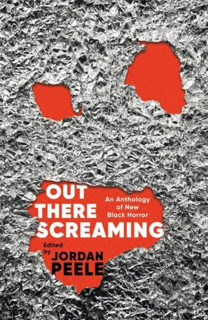 Out There Screaming (An Anthology of New Black Horror - Collector's Edition)