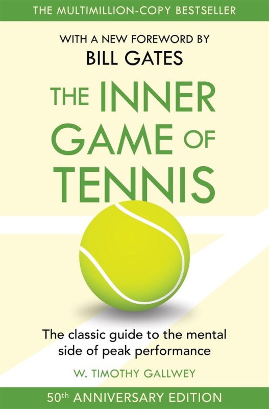 Inner Game of Tennis, The classic guide to the mental side of peak performance Pan Macmillan