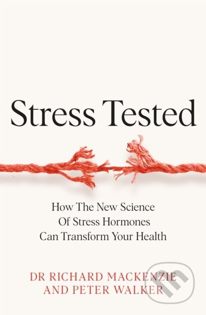 Stress Tested (The New Science of Stress Hormones and How It Can Transform Your Health) - kniha z kategorie Psychologie