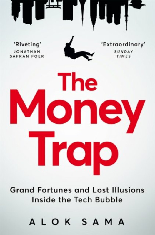 The Money Trap (Grand Fortunes and Lost Illusions Inside the Tech Bubble)