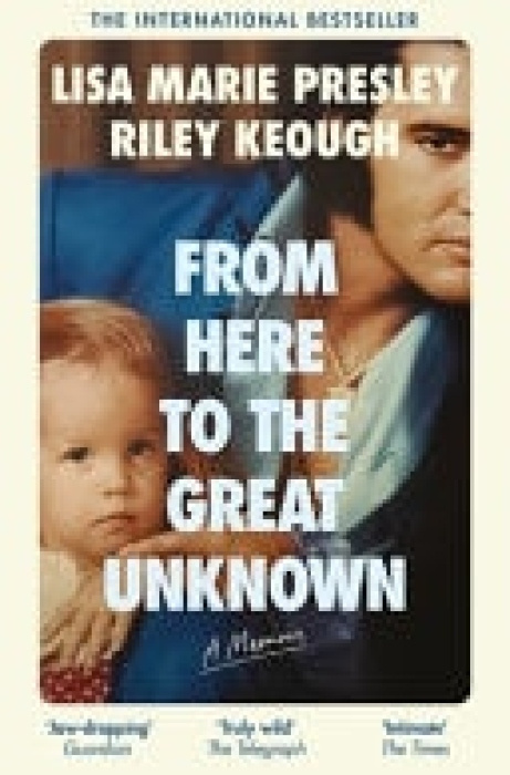 From Here to the Great Unknown: A Memoir - Lisa Marie Presley