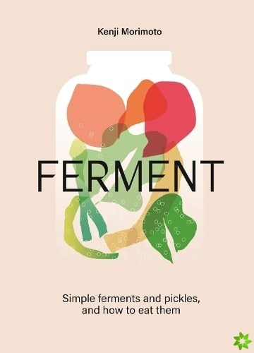 FERMENT : A Cookbook (Simple ferments and pickles, and how to eat them) - kniha z kategorie Podle úpravy